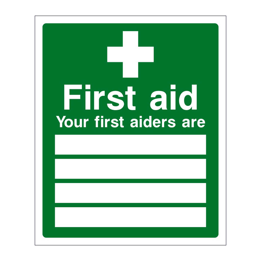 First aid Your first aiders are sign British Safety Signs