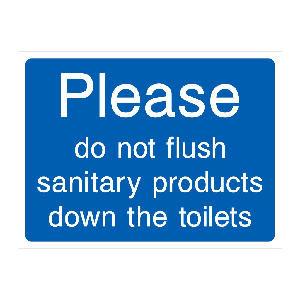 Please do not flush sanitary products down the toilets sign British