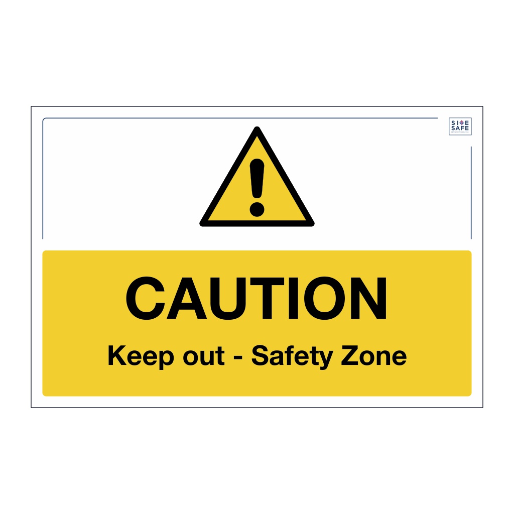 Site Safe Caution Keep out Safety Zone sign British Safety Signs