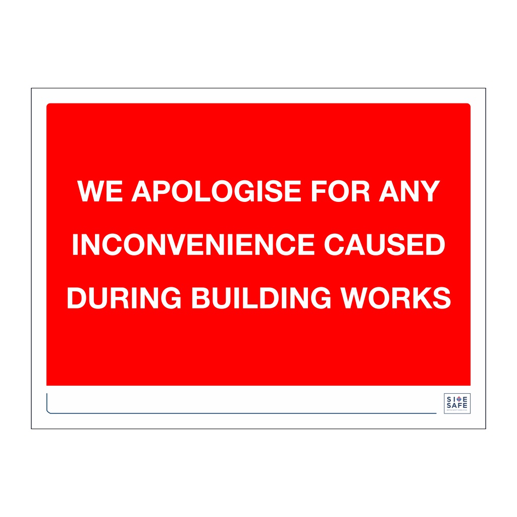 Site Safe - We apologise for inconvenience sign