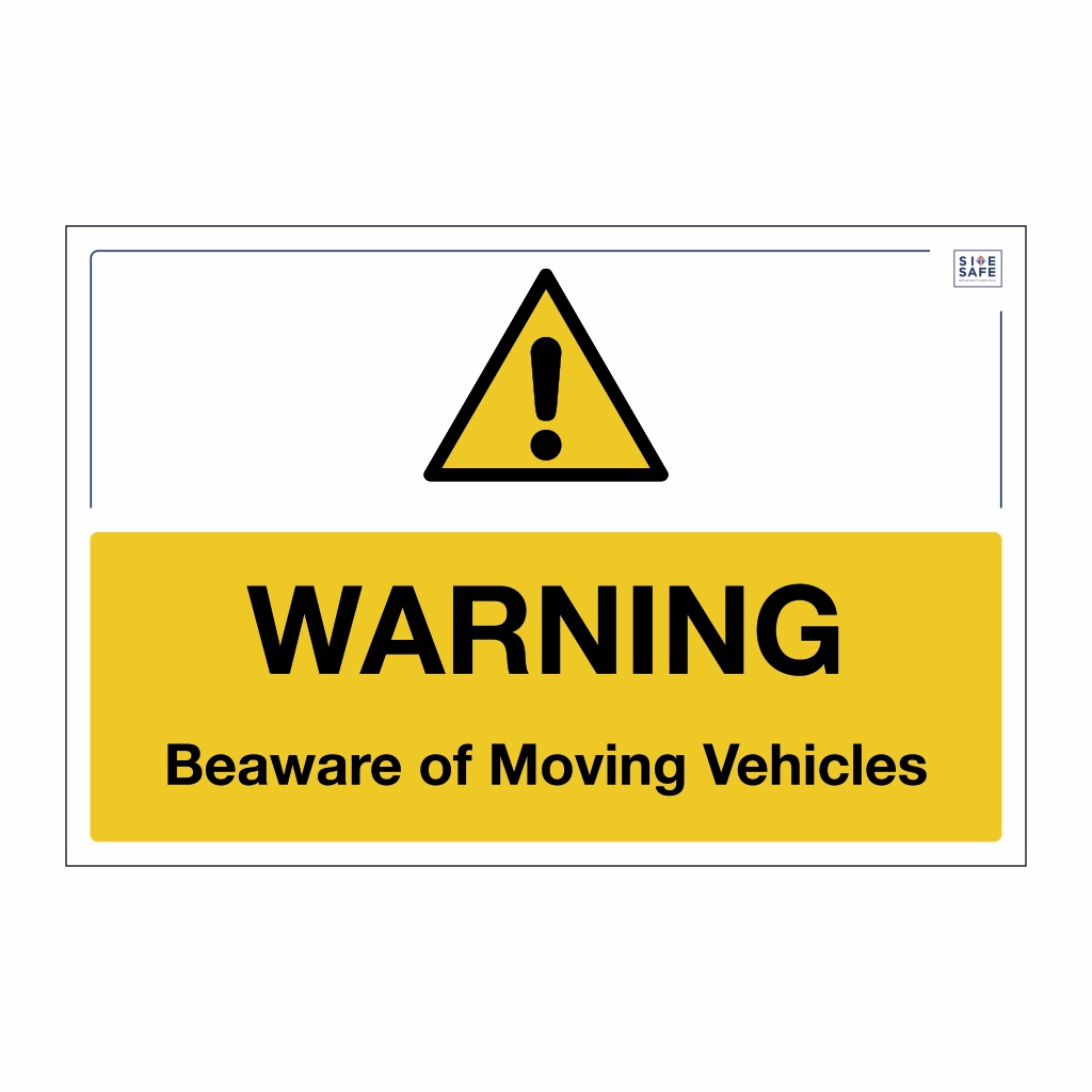 Site Safe - Beware of moving vehicles sign