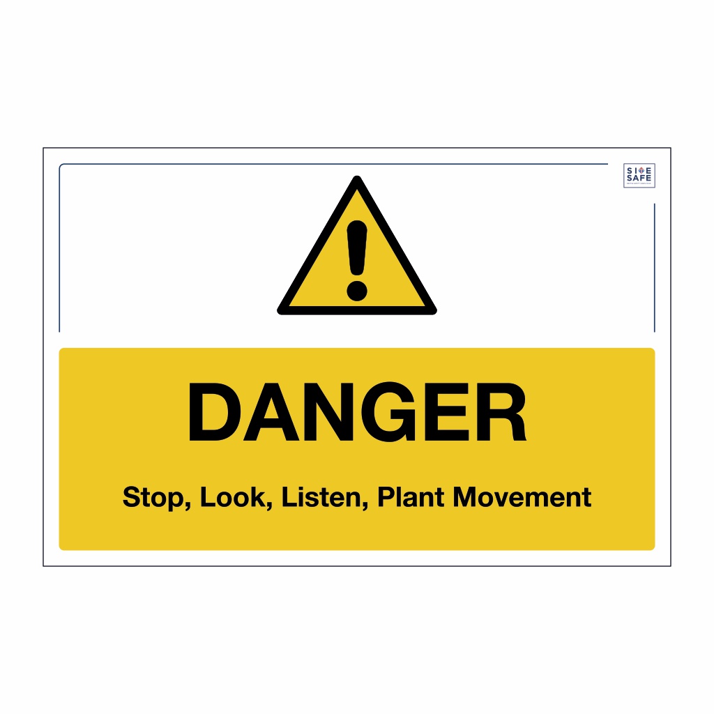 Site Safe - Danger stop, look, listen, plant movement sign