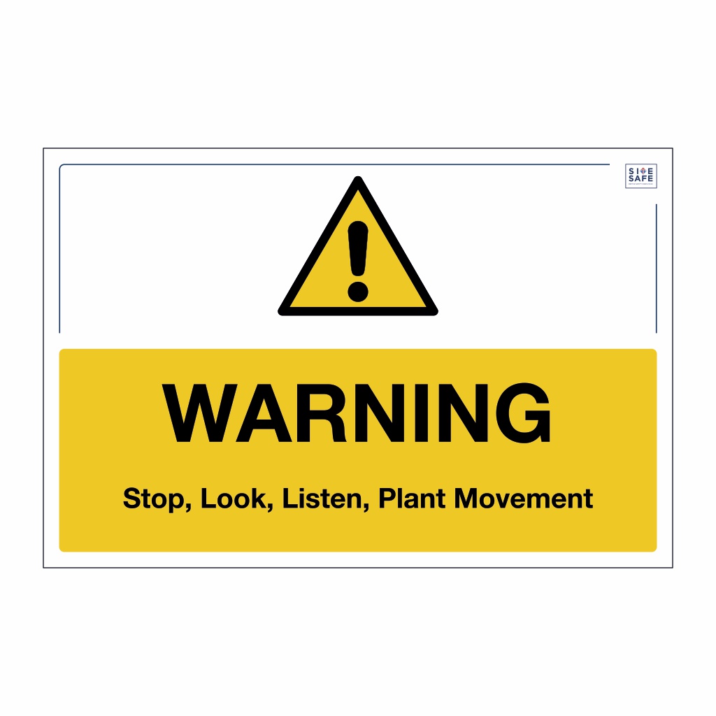 Site Safe - Warning Stop, Look, Listen, Plant Movement sign