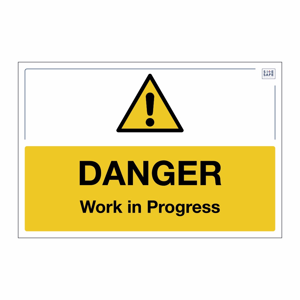 Site Safe - Danger Work in progress sign