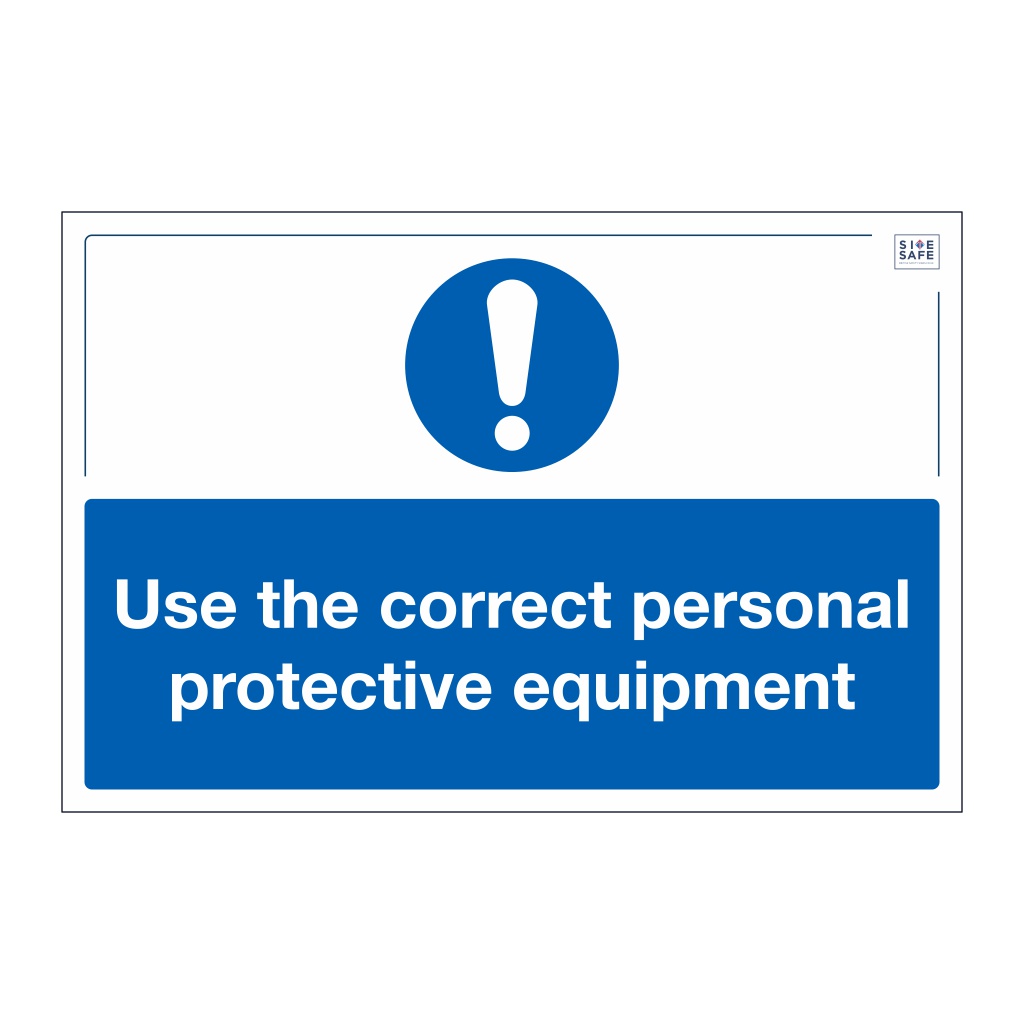 Site Safe - Use Correct PPE sign