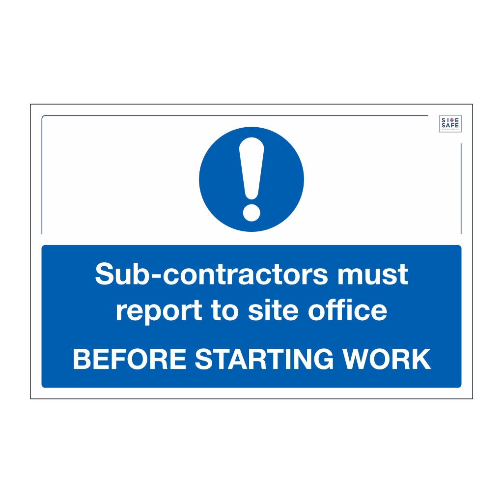 Site Safe - Sub-Contractors must report to site office sign