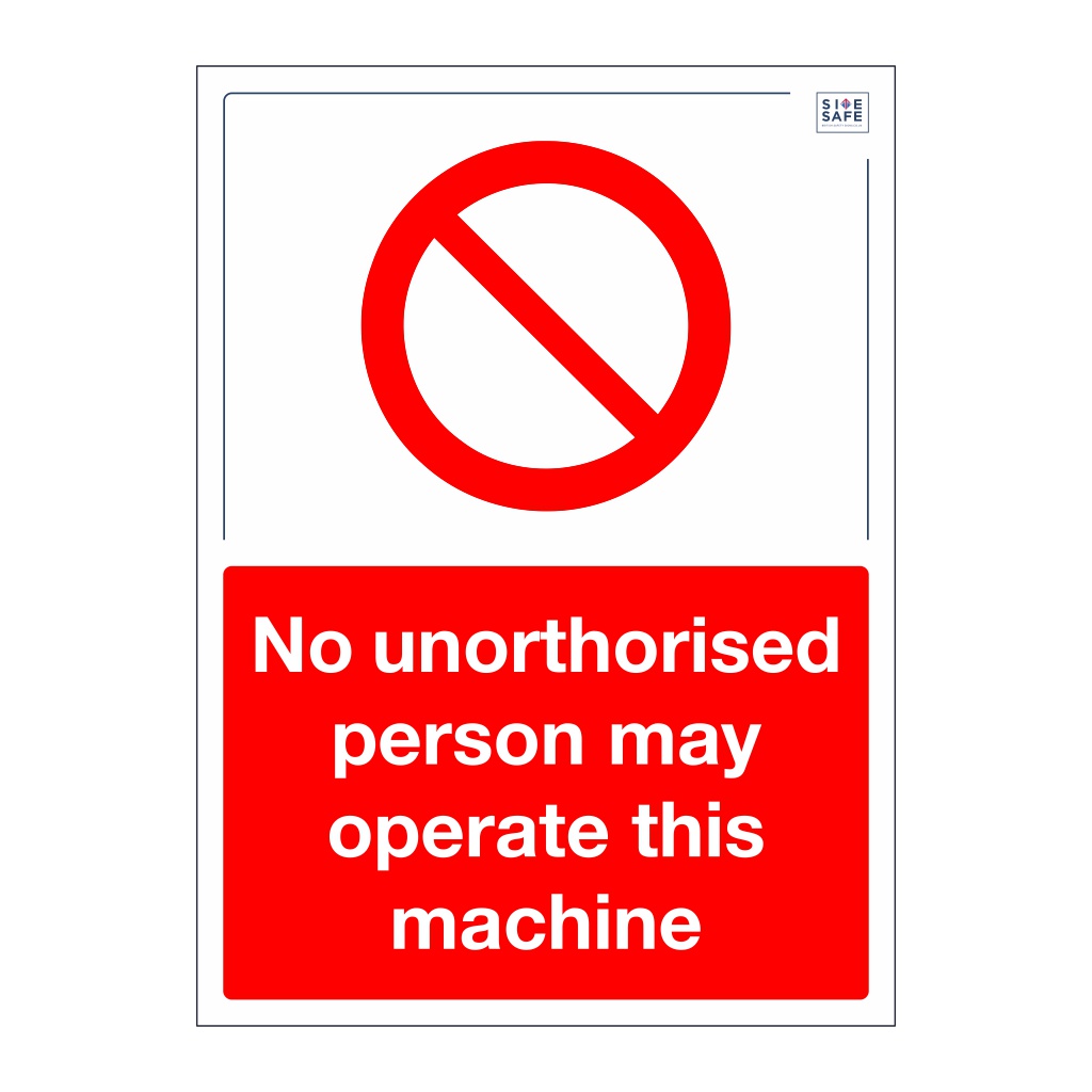 Site Safe - No unauthorised person may operate this machine sign