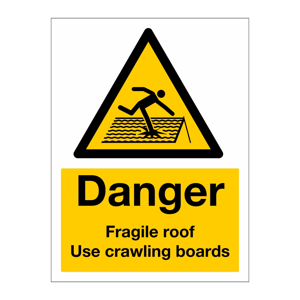 Danger Fragile roof Use crawling boards sign