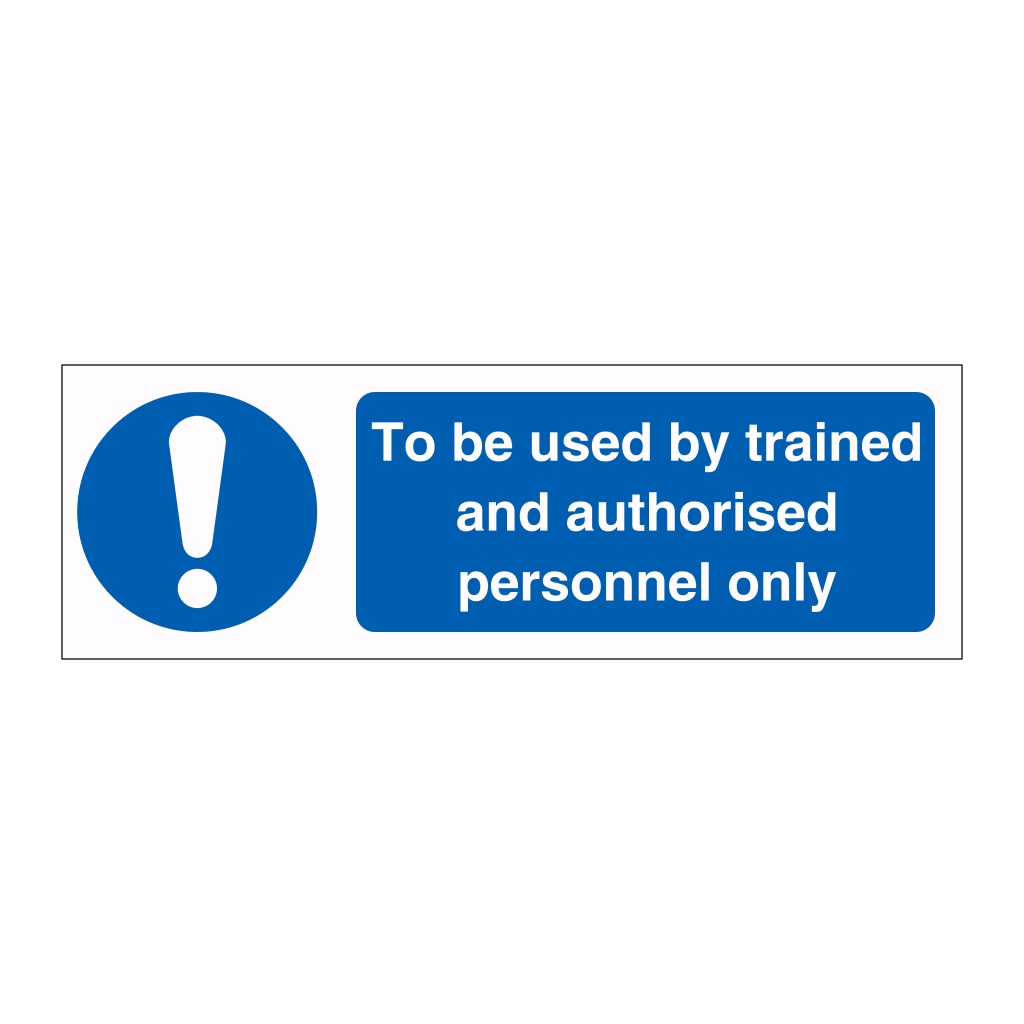 To be used by trained and authorised personnel only sign