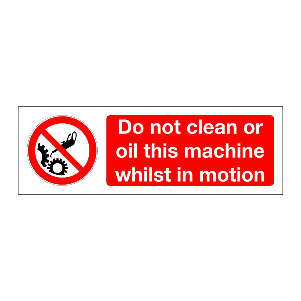 Do not clean or oil this machine whilst in motion (Marine Sign)