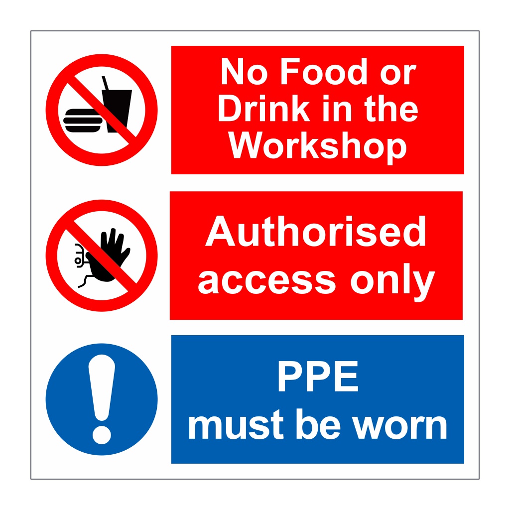 No food or drink in the workshop, Authorised access only, PPE must be worn sign