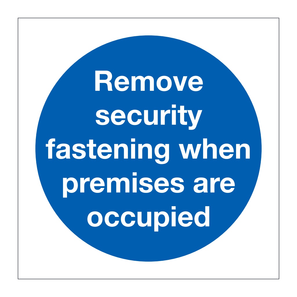 Remove security fastening when premises are occupied (Marine Sign)
