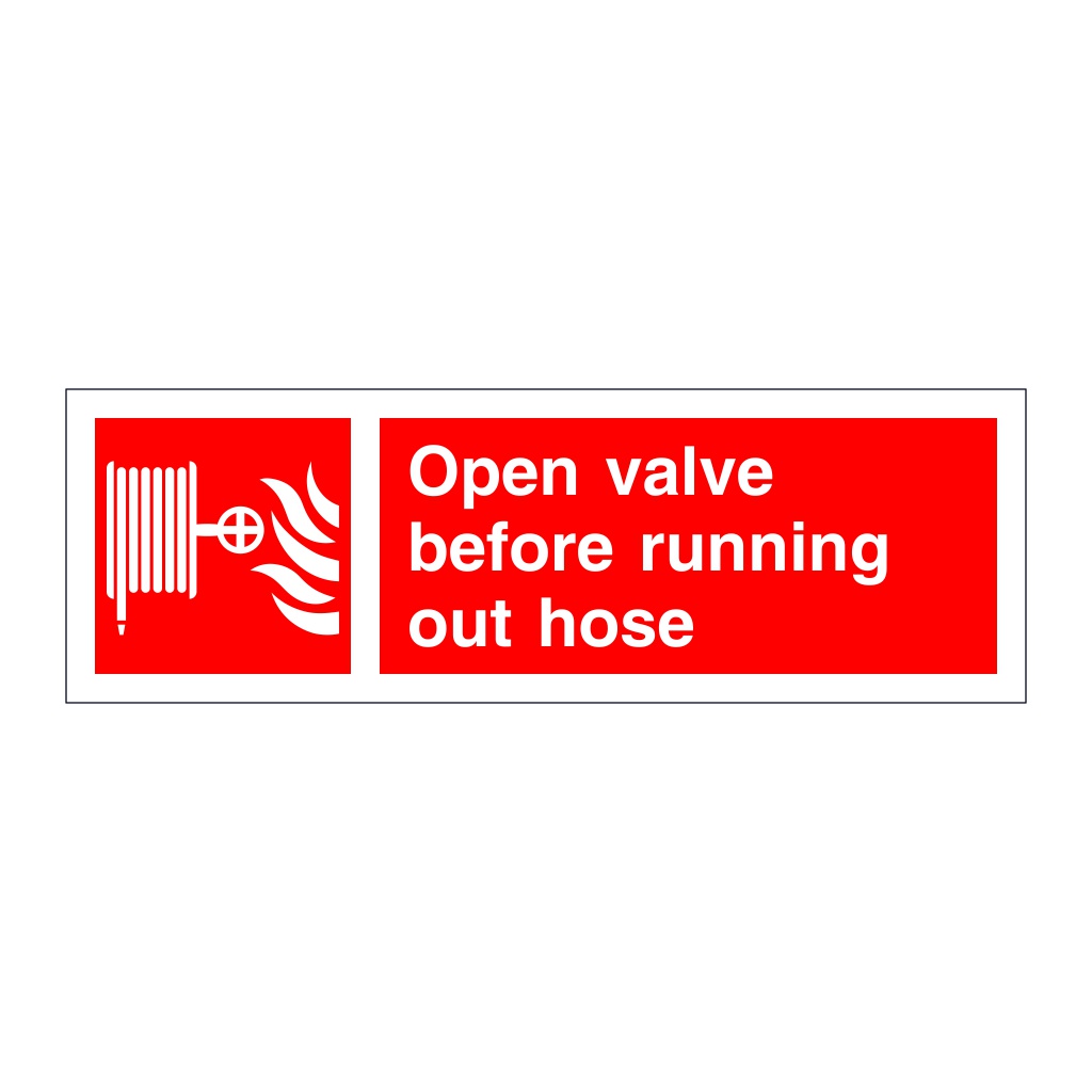 Open valve before running out hose sign