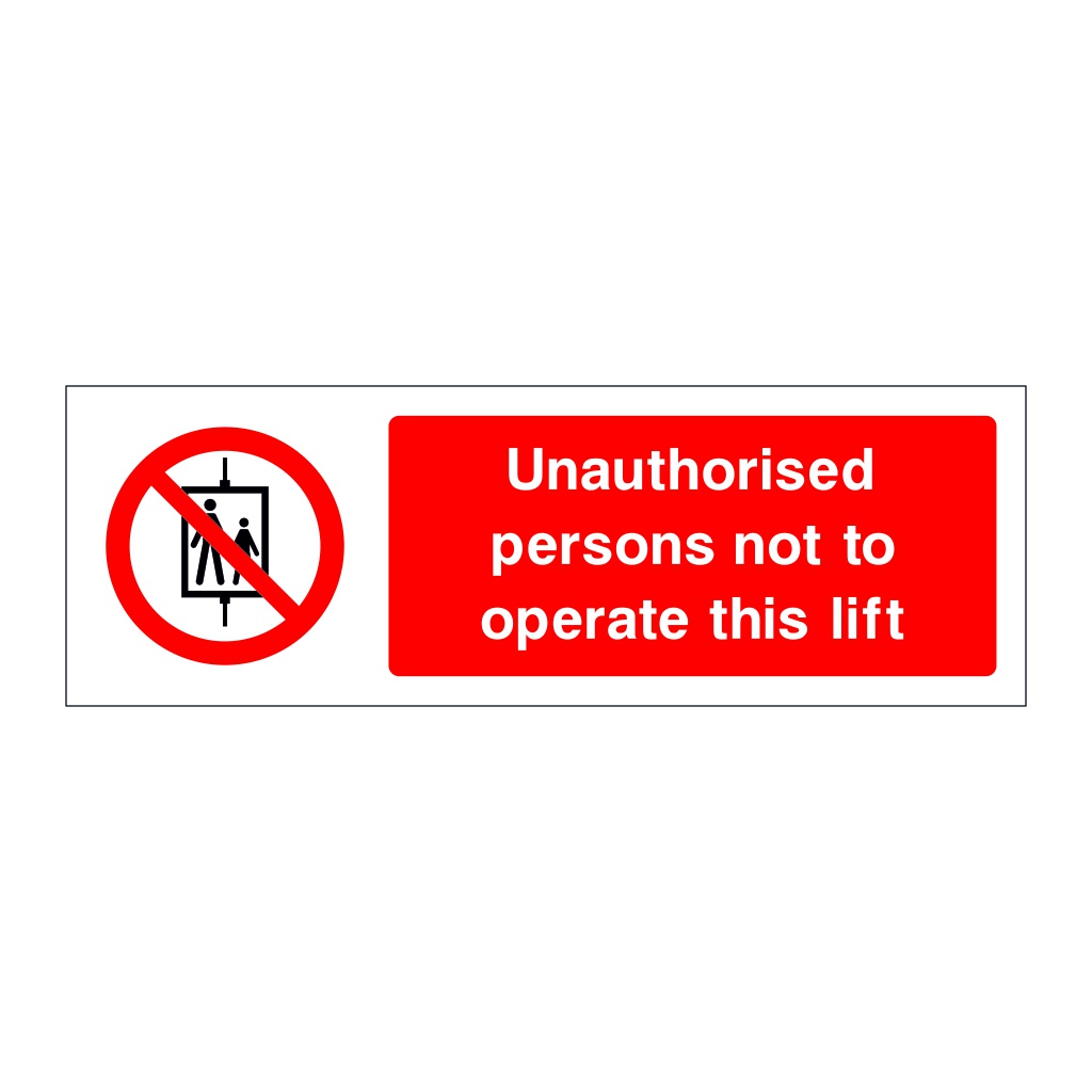 Unauthorised persons not to operate this lift sign