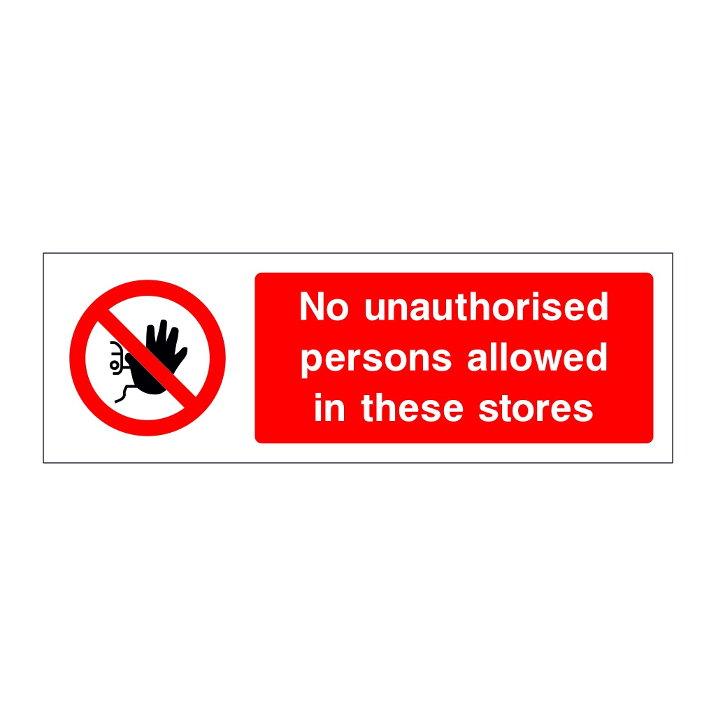 No unauthorised persons allowed in these stores sign