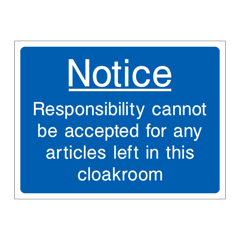 Notice responsibility cannot be accepted for any articles left in the cloakroom sign