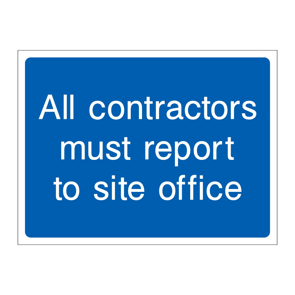 All contractors must report to site office sign