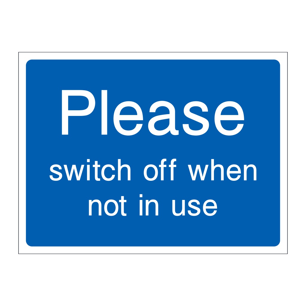 Please switch off when not in use sign