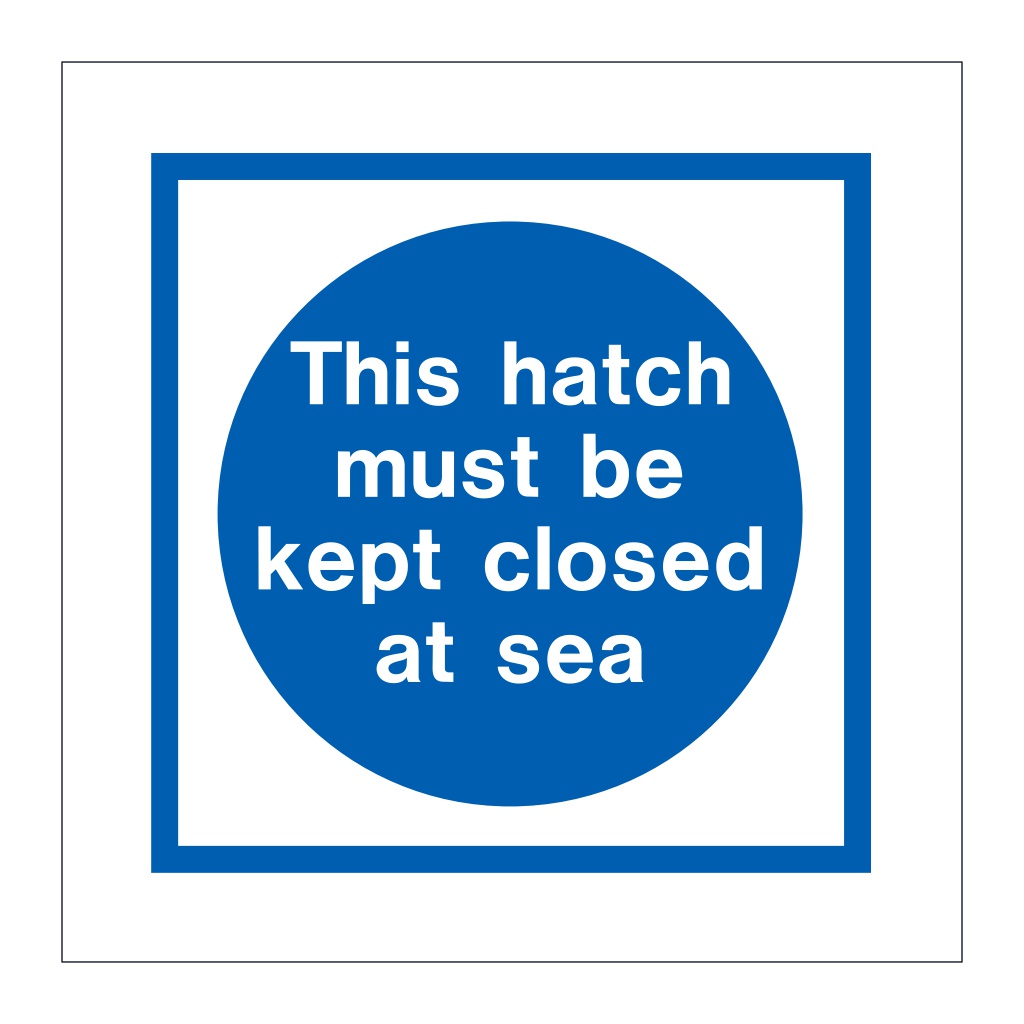 This hatch must be kept closed at sea (Marine Sign)