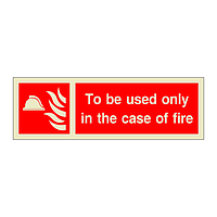 To be used only in the case of fire with text (Marine Sign)