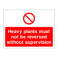 Heavy plants must not be reversed without supervision sign