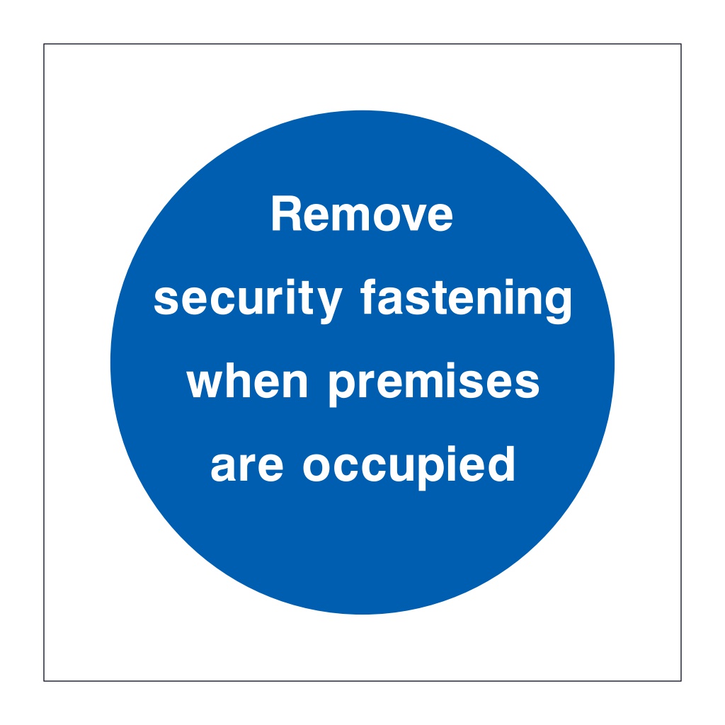 Remove security fastening when premises are occupied sign