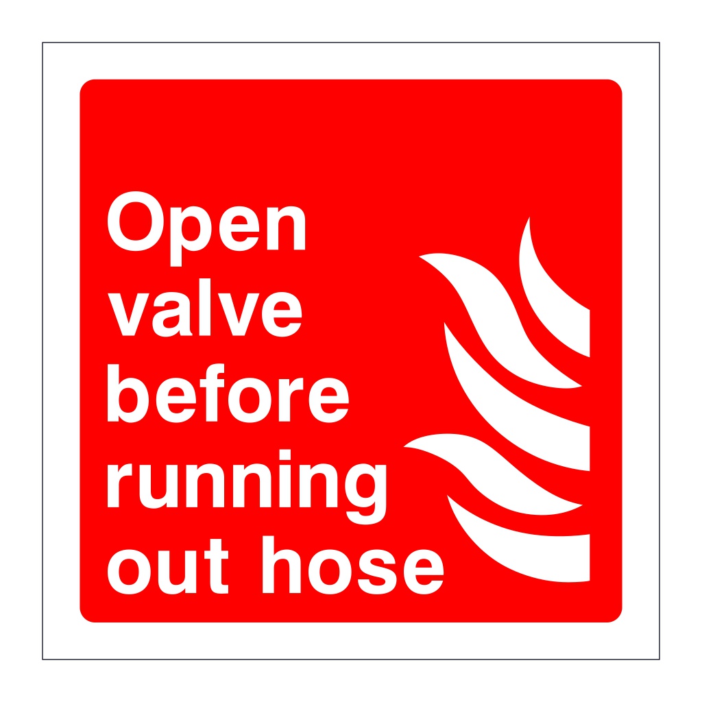 Open valve before running out hose sign