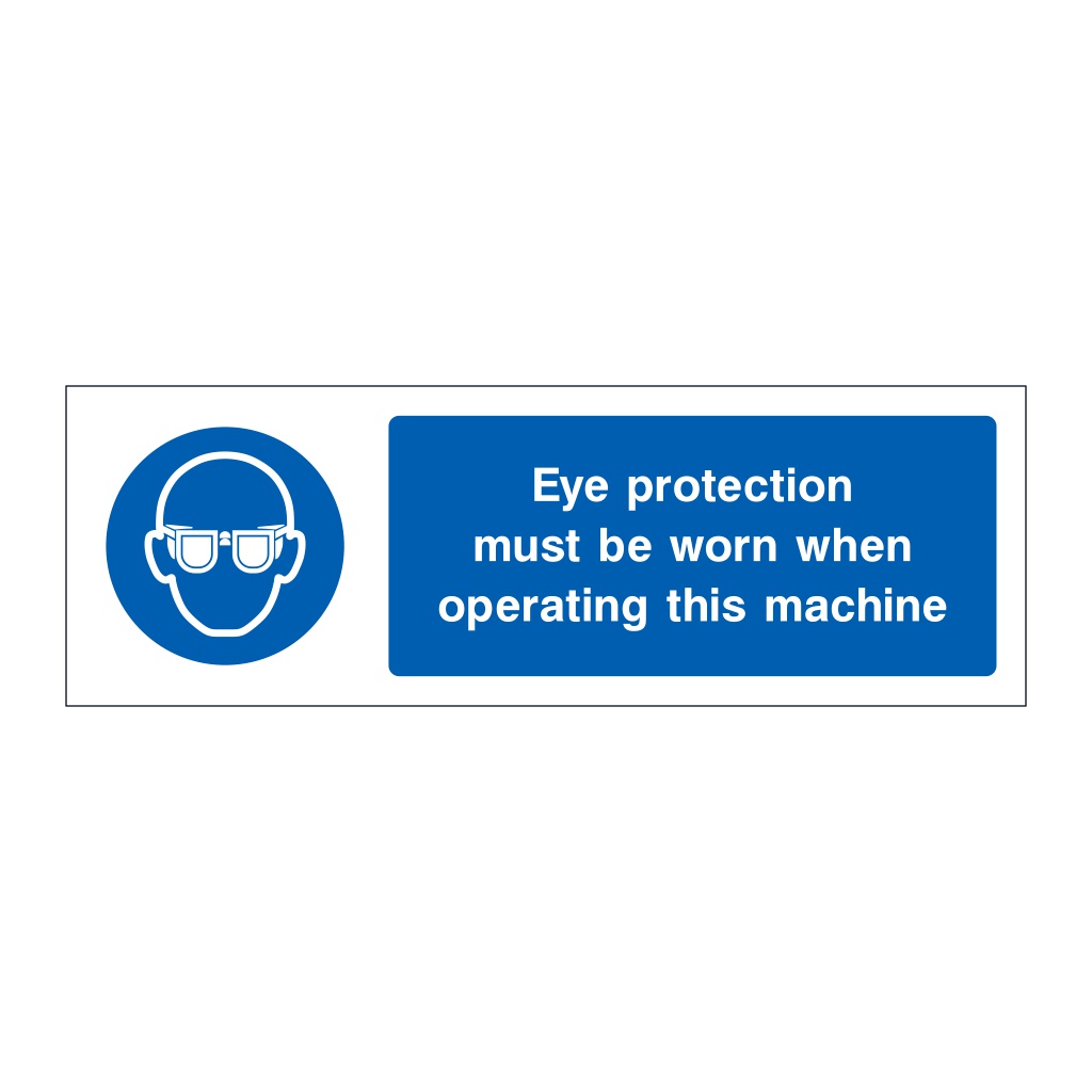 Eye protection must be worn when operating this machine sign