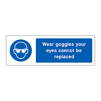 Wear goggles your eyes cannot be replaced sign