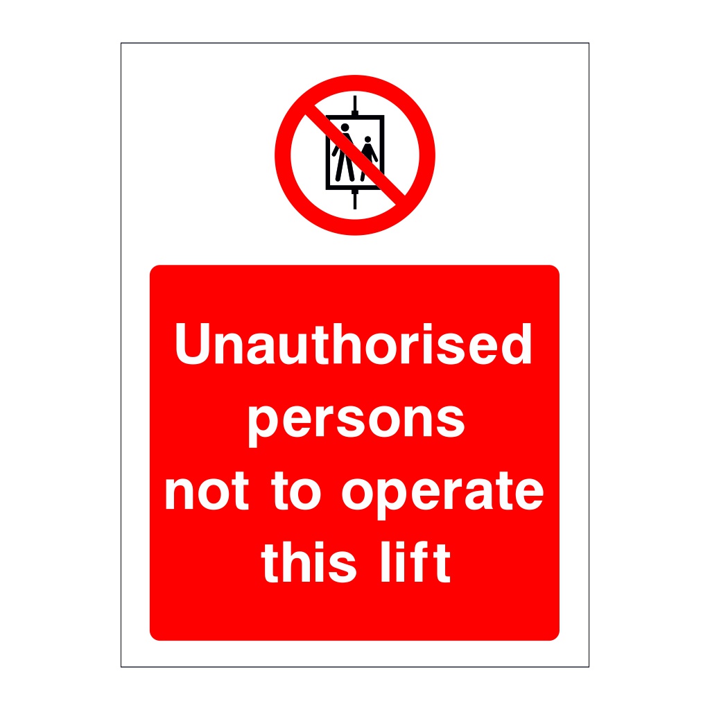 Unauthorised persons not to operate this lift sign