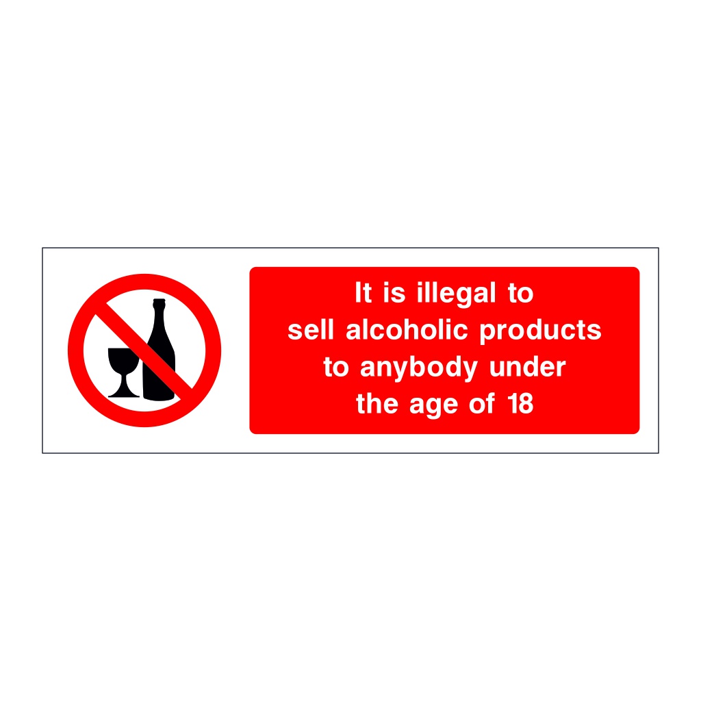 It is illegal to sell alcoholic products to anybody under the age of 18 sign