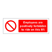 Employees are positively forbidden to ride on this lift sign