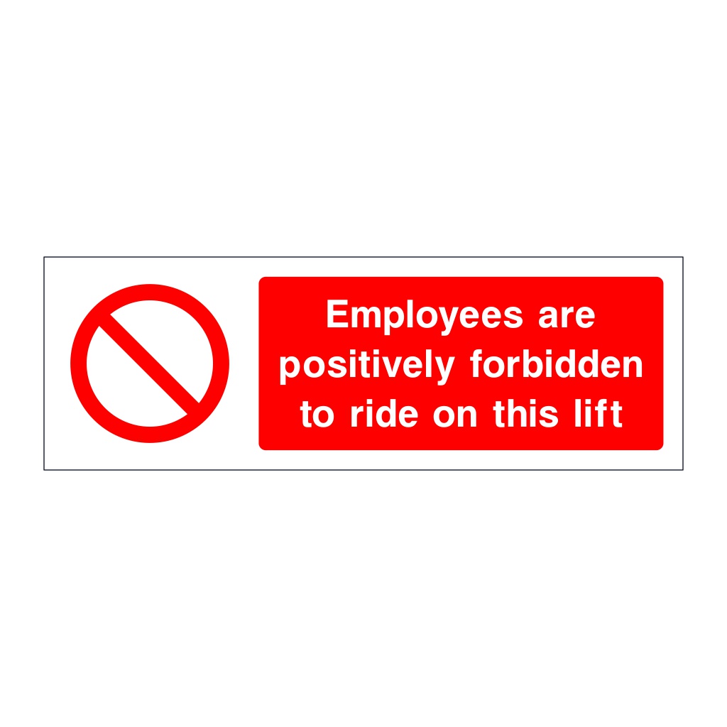 Employees are positively forbidden to ride on this lift sign