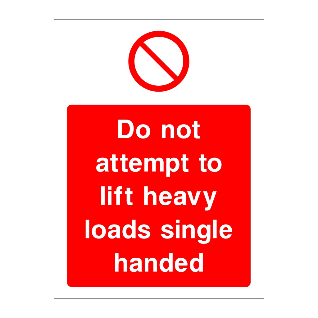 Do not attempt to lift heavy loads single handed sign