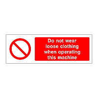 Do not wear loose clothing when operating this machine sign