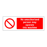 No unauthorised person may operate this machinery sign