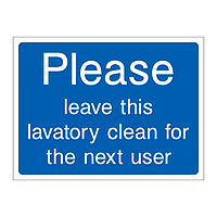 Please leave this lavatory clean for the next user