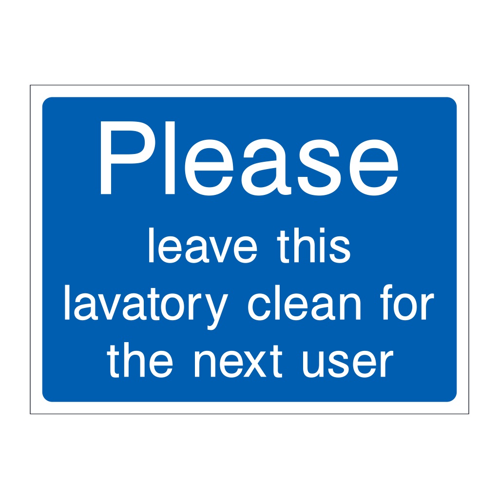 Please leave this lavatory clean for the next user sign