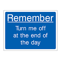 Remember turn me off at the end of the day sign