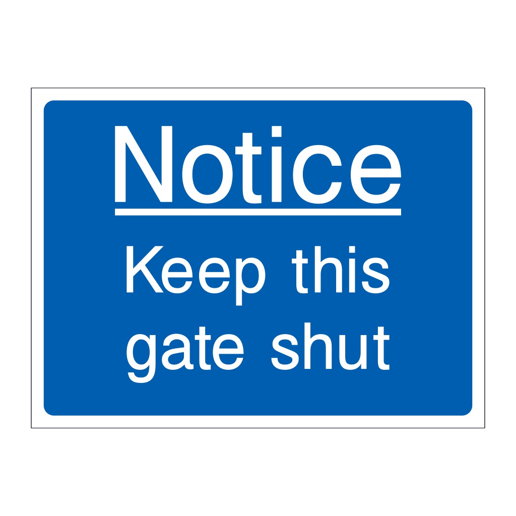Notice Keep this gate shut sign