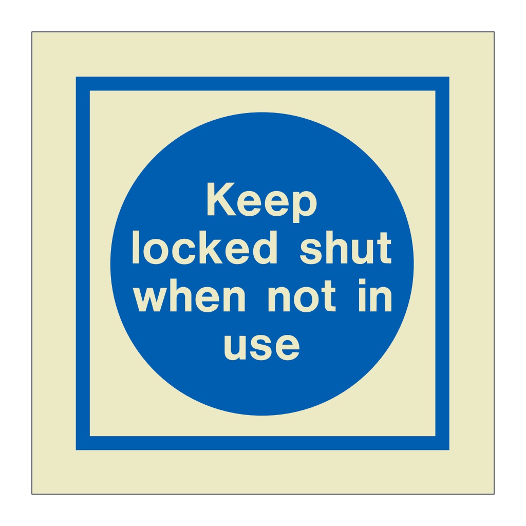 Keep locked shut when not in use (Marine Sign)