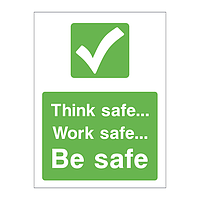 Think safe work safe be safe sign