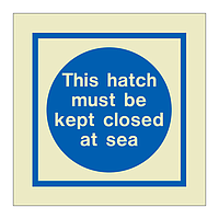 This hatch must be kept closed at sea (Marine Sign)