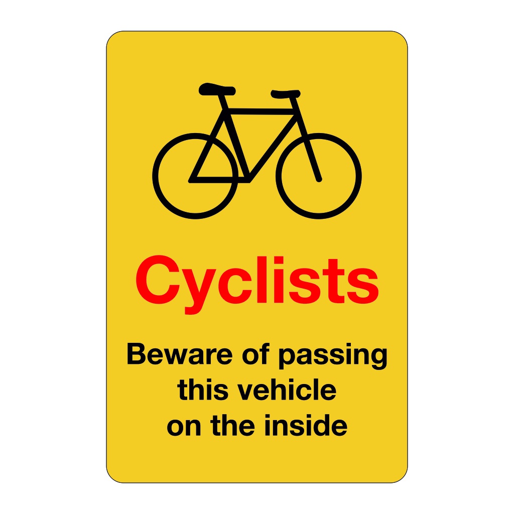 Cyclists Beware of passing this vehicle on the inside sign