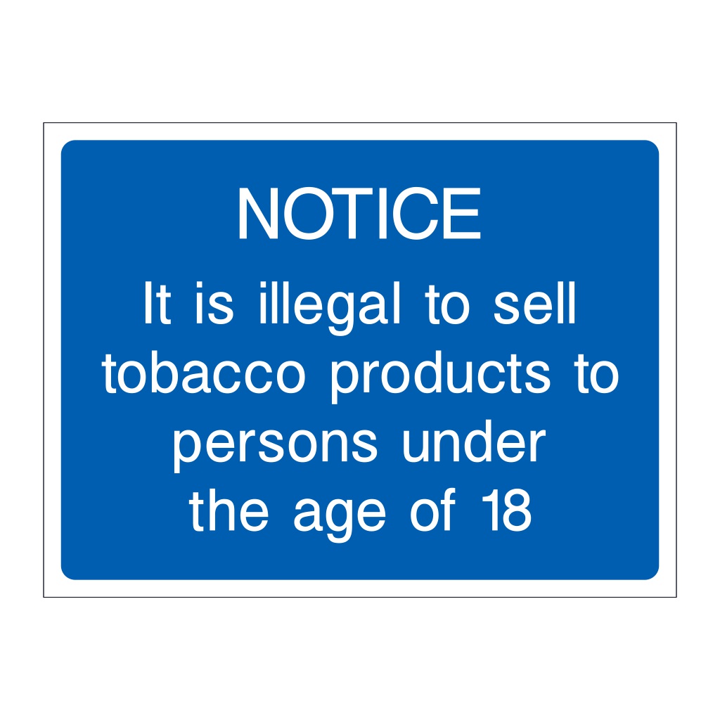 Notice It is illegal to sell tobacco to persons under the age of 18 sign