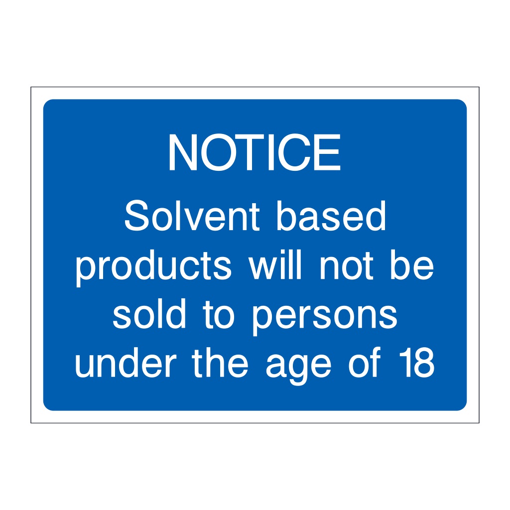 Notice solvent based products will not be sold to persons under the age ...