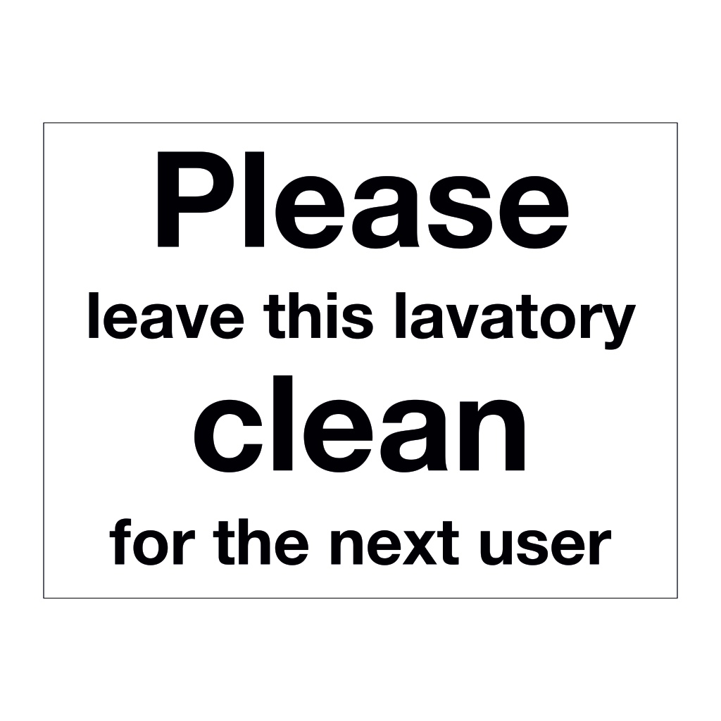 Please leave this lavatory clean for the next user sign