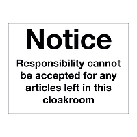 Notice Responsibility cannot be accepted for any articles left in this cloakroom sign