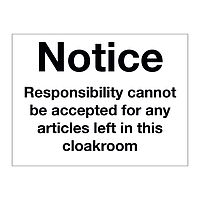 Notice Responsibility cannot be accepted for any articles left in this cloakroom