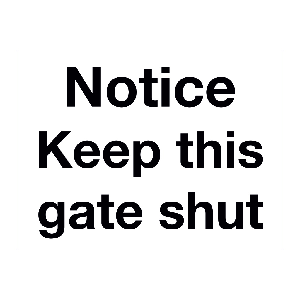 Notice Keep this gate shut sign